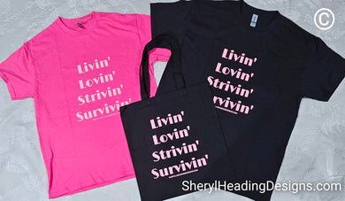BREAST CANCER AWARENESS LIVIN' LOVIN' STRIVIN' SURVIVIN' PINK, BLACK  or GREEN TSHIRTS