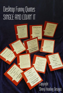 SINGLE AND LOVIN' IT SET OF 12 FUNNY Desktop/Tabletop Quotes - Sheryl Heading Designs