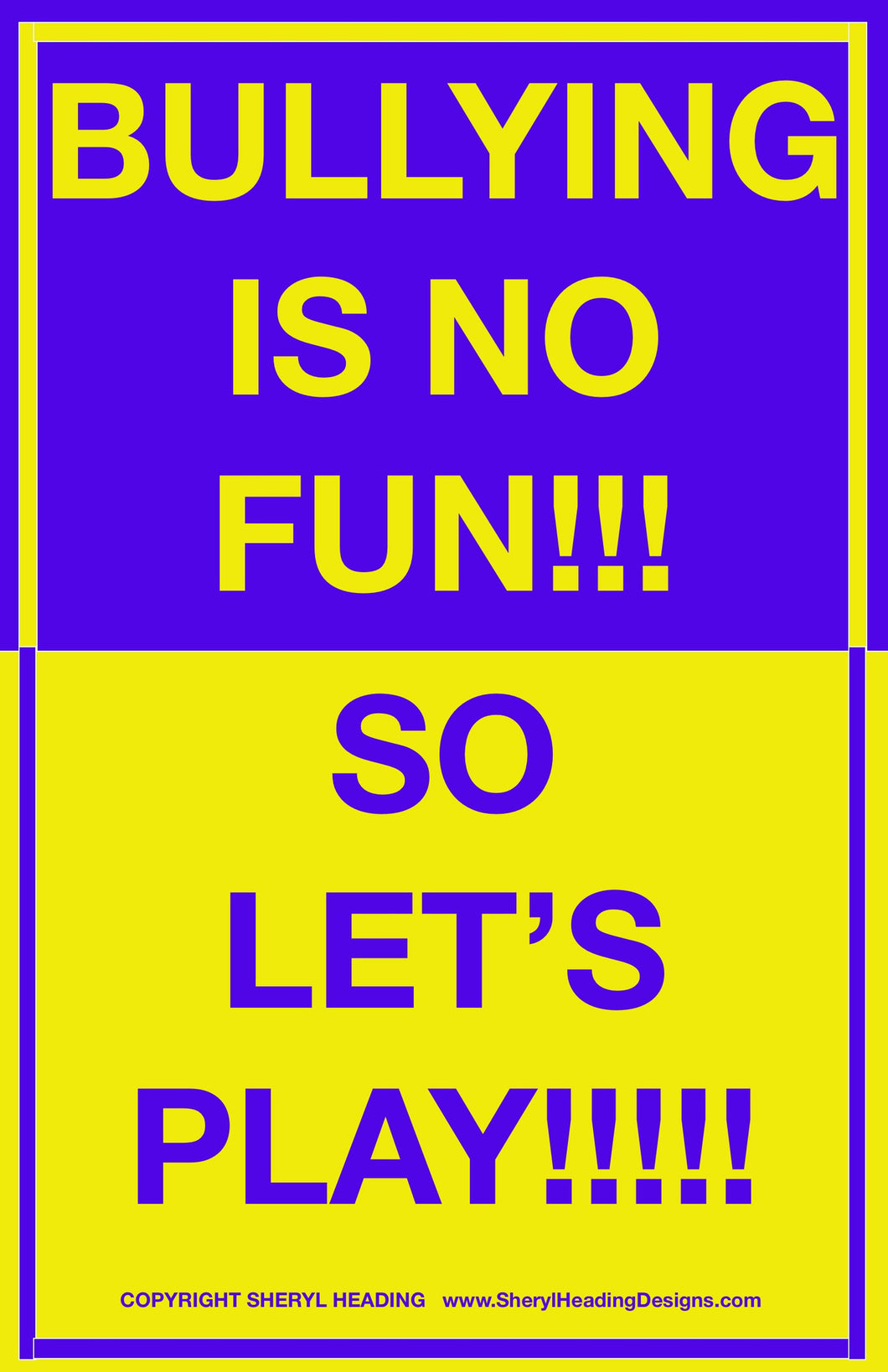 Bullying is No Fun So Let's Play! Poster - Sheryl Heading Designs
