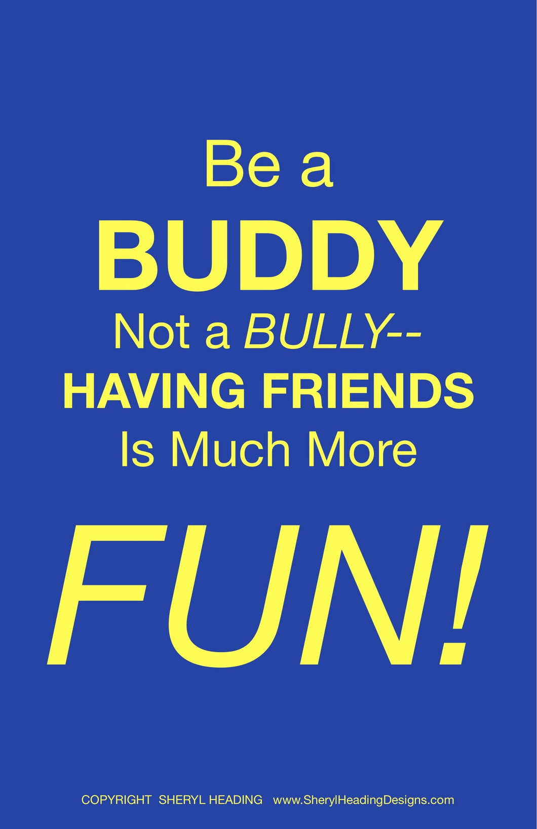 BE A BUDDY NOT A BULLY Poster - Sheryl Heading Designs