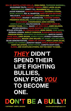 They Didn't Spend Their Life Fighting Bullies For You To Become One Poster - Sheryl Heading Designs