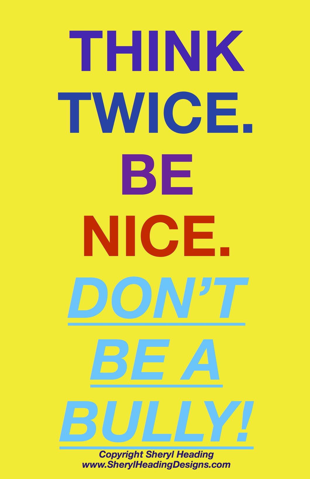 Think Twice Be Nice Don't Be A Bully Poster - Sheryl Heading Designs