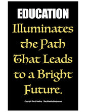 Education Illuminates The Path That Leads To A Bright Future Poster - Sheryl Heading Designs