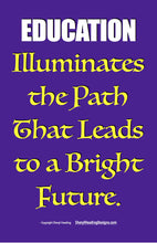 Education Illuminates The Path That Leads To A Bright Future Poster - Sheryl Heading Designs