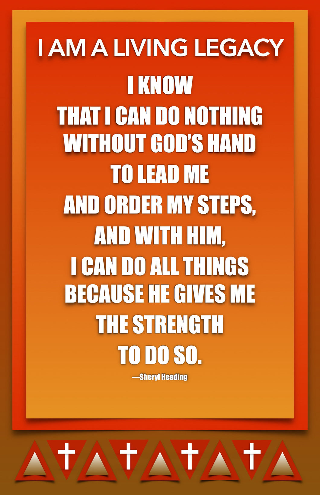 I Am A Living Legacy I Know I Can Do Nothing Without God's Hand Poster - Sheryl Heading Designs