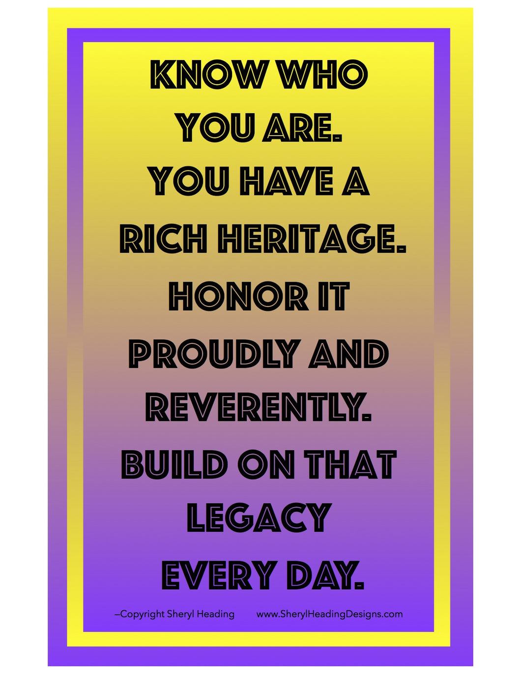 Know Who You Are. You have A Rich Heritage Poster - Sheryl Heading Designs